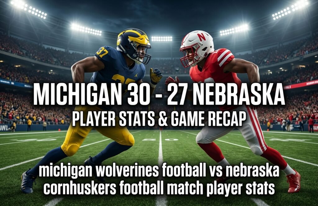 michigan wolverines football vs nebraska cornhuskers football match player stats